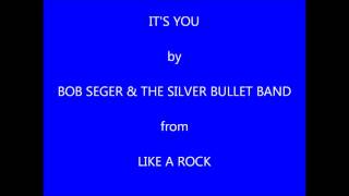 Bob Seger &amp; The Silver Bullet Band It&#39;s You