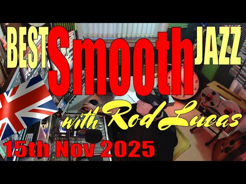 Best Smooth Jazz (15th November 2025) - Host Rod Lucas | Live from London, England