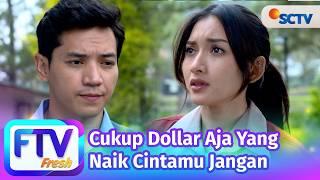 Download lagu FTV SCTV Yuriska Patricia & El Ryan Carlen - Cukup Dollar Aja Yang Naik Cintamu Jangan mp3