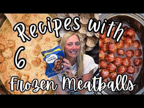 6 EASY Recipes using Frozen Meatballs!