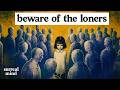 Beware Of Loners Who Keep No Friends Carl Jung Psychology