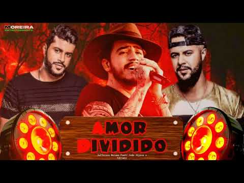 JEFFERSON MORAES FEAT: JOÃO ALYSON E ADRIANO - AMOR DIVIDIDO