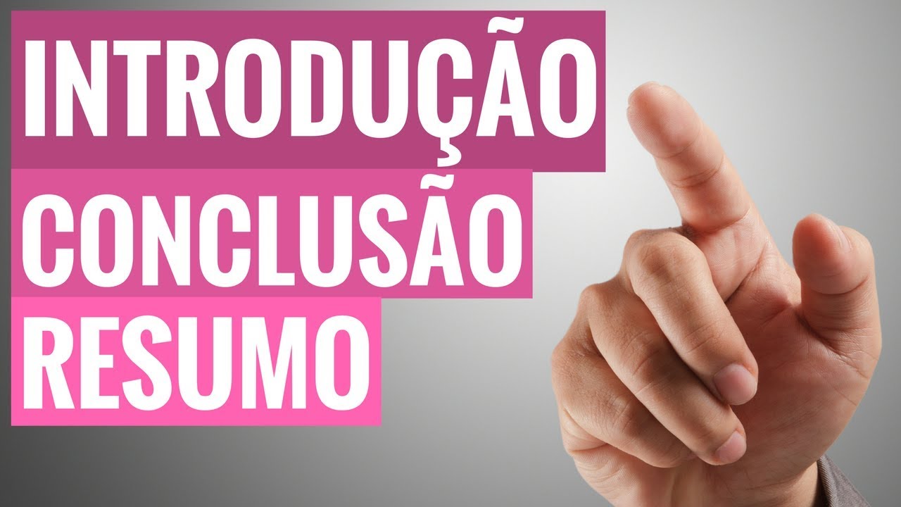 Como fazer um TCC passo a passo: Introdução, conclusão e resumo