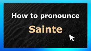 How to pronounce Sainte