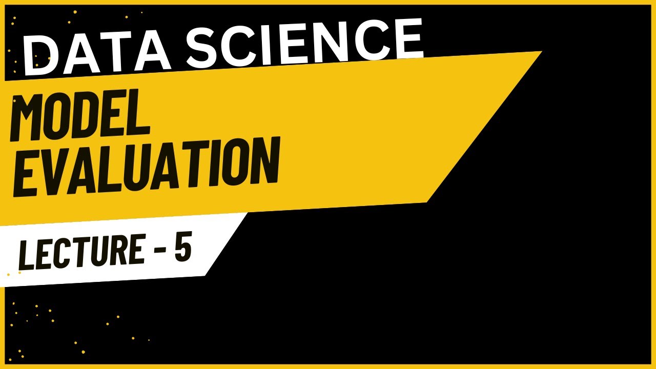 Lecture-5 | Model Evaluation | Guided By Dr Shaligram Prajapat Sir