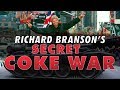 Richard Branson S Secret War On Coca Cola