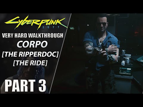 Cyberpunk 2077 Walkthrough | Corpo | Very Hard | Part 3 "The Ripperdoc/Ride"