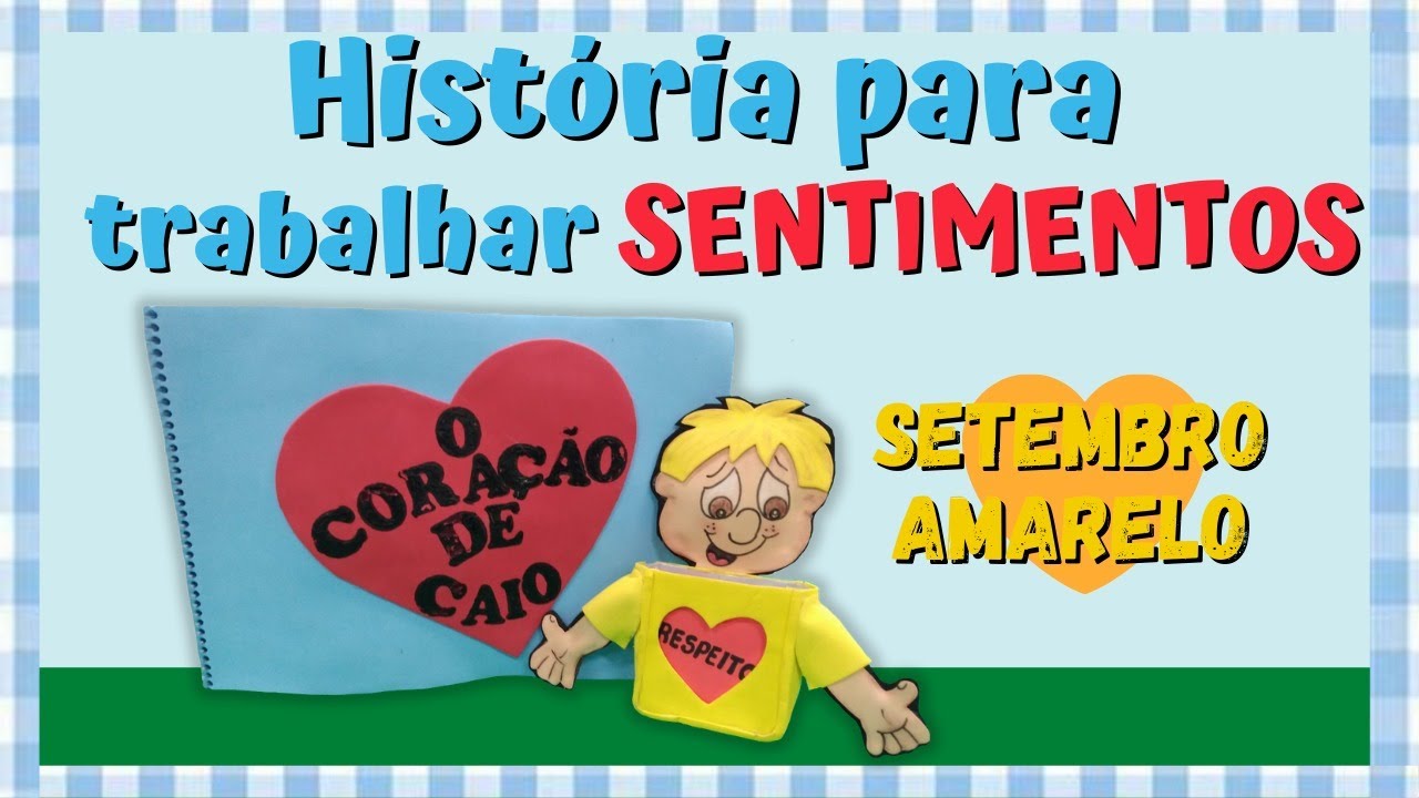 História para trabalhar sentimentos - O 💗 de Caio -  setembro amarelo 💛💛💛