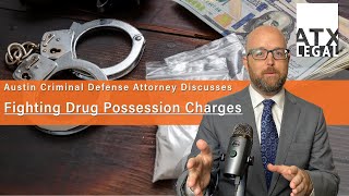 Fighting Drug Possession Charges (Texas)