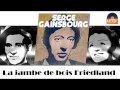 Serge Gainsbourg - La jambe de bois Friedland (HD) Officiel Seniors Musik