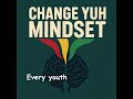 CHANGE YUH MINDSET