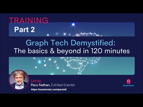 GraphGeeks Training: Graph Tech Demystified with Paco Nathan - PART 2