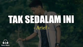 Download lagu Arief Putra - Tak Sedalam Ini (Lirik Lagu) mp3