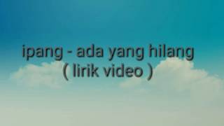 Download lagu Ipang - Ada yang hilang | ost realita cinta dan rock & roll mp3