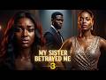 My Sister Tried To Destroy My Life But This Is How Our Story Ended Sister S Heart Part 3