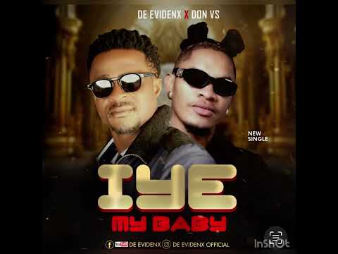 IYE MY BABY. (Mother is supreme) De Evidenx ft Don vs