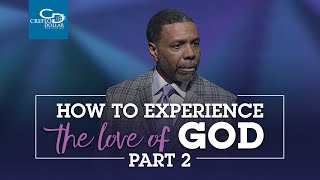 How To Experience the Love of God Pt 2  - Sunday Service