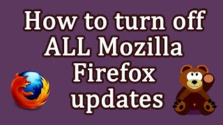 How to disable ALL updates in Mozilla Firefox and the annoying pop-up about this