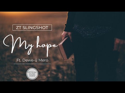 ZT Slingshot - My Hope ft. Dewe-ü Mero (Official Music Video)