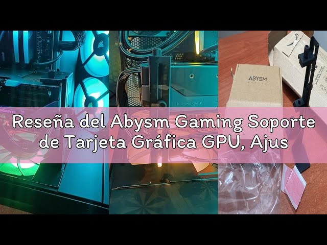 Vídeo relacionado con Abysm Gaming Soporte de Tarjeta Gráfica GPU, Ajustable en Altura, Negro