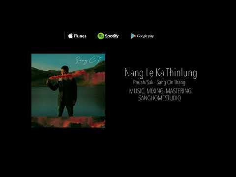 Sang Cin Thang - Nang Le Ka Thinlung - LaihlaThar 2022