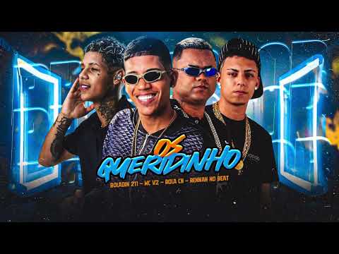 OS QUERIDINHO - BOLA CH, MC V2 E BOLADIN 211 - Prod. RENAN NO BEAT