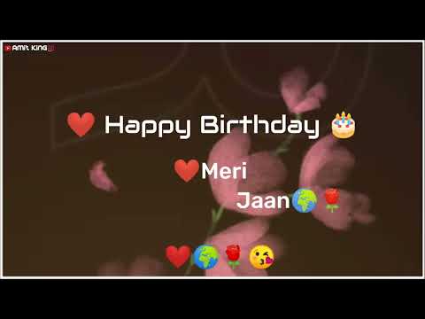 🎂Happy Birthday🎂 Meri Jaan ❤🌹Status Video || Happy Birthday Jaan || Happy Birthday WhatsApp Status
