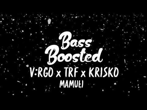 V:RGO x TRF x KRISKO - MAMULI [Bass Boosted]