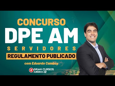 Concurso DPE AM Servidores - Regulamento publicado: Prof. Eduardo Cambuy