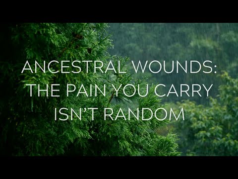 Ancestral Wounds - The Pain You Carry Isn't Always Yours