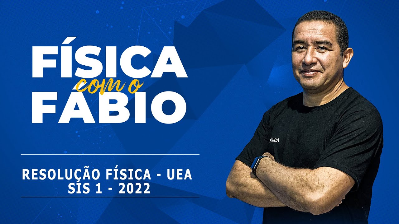 RESOLUÇÃO DE FÍSICA - UEA SIS 1 2022