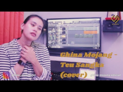 TEU SANGKA - GHINA MOJANG (COVER)