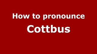 How to pronounce Cottbus