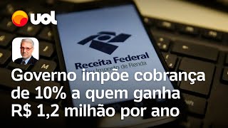 Novo IR cobra 10% de R$ 1,2 milhão e 4% de R$ 750 mil; veja mais taxas | Toledo