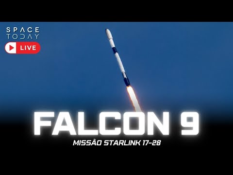 LANÇAMENTO FALCON 9 | MISSÃO STARLINK 17-28