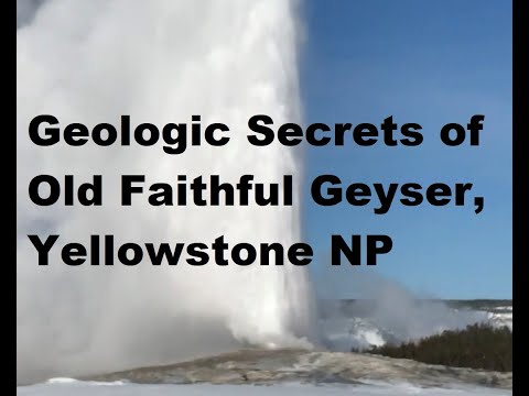 Geologic Secrets of Old Faithful Geyser and the Upper Geyser Basin, Yellowstone National Park