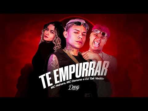 Mc Nahara e Mc Danone - Te Empurrar (Áudio Oficial) Dj Tak Vadião