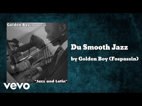 Golden Boy (Fospassin) - Du Smooth Jazz (AUDIO)