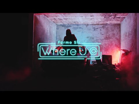 Formo Sir - Where U @ (Official Music Video)