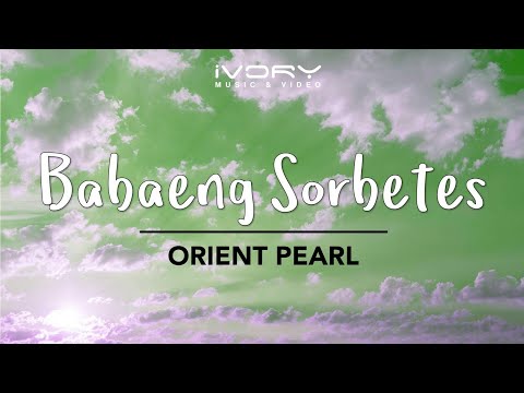 Orient Pearl - Babaeng Sorbetes (Official Lyric Video)