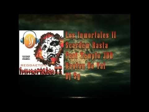 Los Inmortales 2 Scardem Rasta y El Templo JDD - Rantan The Gial