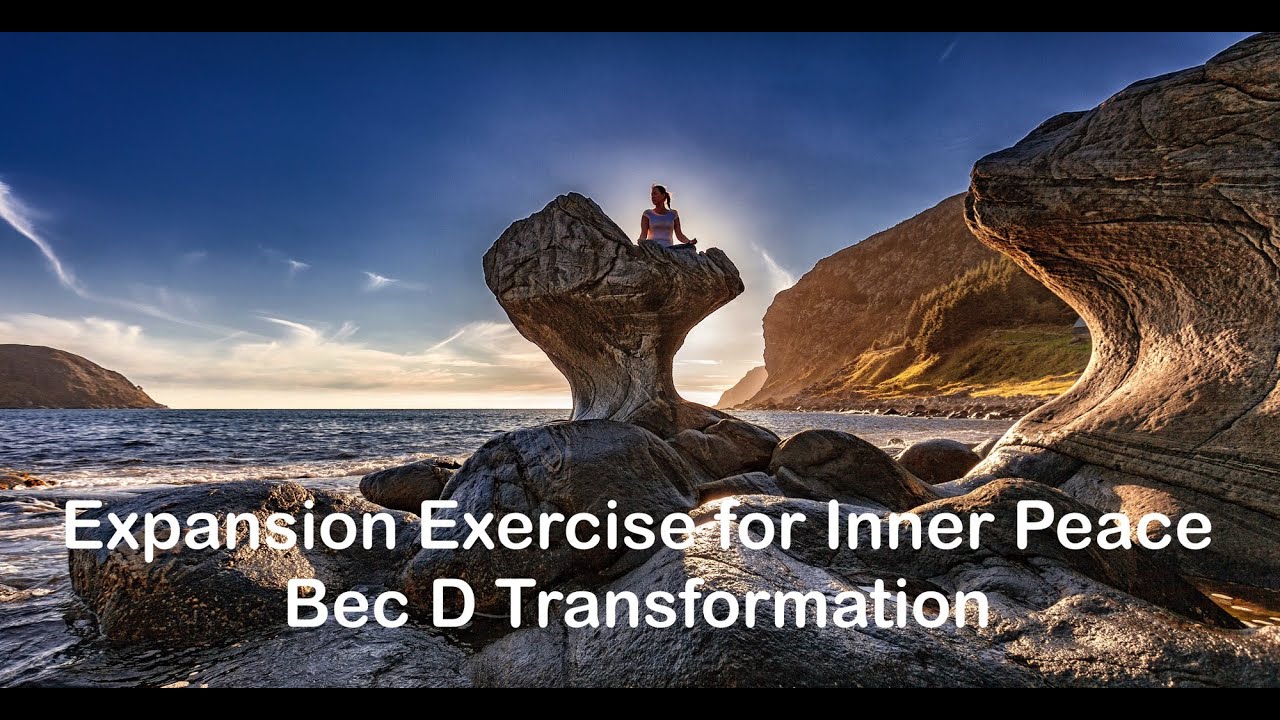 Expansion Exercise for Inner Peace with Bec D Transformation