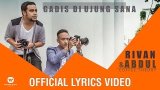 RIVAN & ABDUL (Coffee Theory) - Gadis Di Ujung Sana (Official Lyrics Video)