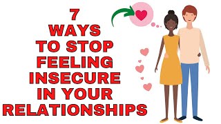 7 Ways To Stop Feeling Insecure In Your Relationships