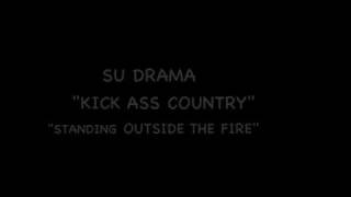 SU Drama " Kick Ass Country"- Michael Penna " Standing Outside The Fire"