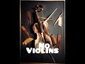 No Violins