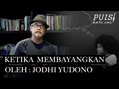 JODHI YUDOYONO: Ketika Membayangkan | Puisi Hari Ini