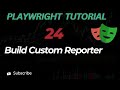 Custom Reporter In Playwright Explained Complete Guide