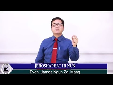 Evan. James Ngun Zal Mang - Jehoshaphat ih Nun (Sermon)