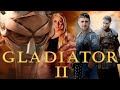 Gladiator 2 Full Movie (2024) Paul Mescal HD 720p Production Details | Denzel Washington | Connie
